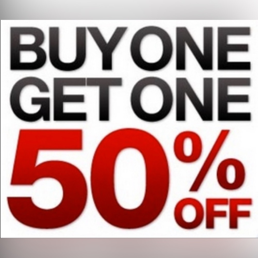 BACK BY POPULAR DEMAND!!
Buy One, Get one 50% off of equal or lesser value.*